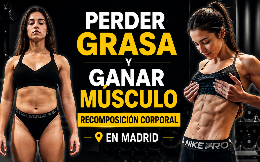Recomposición corporal en Madrid: cómo perder grasa y ganar músculo a la vez en 2026